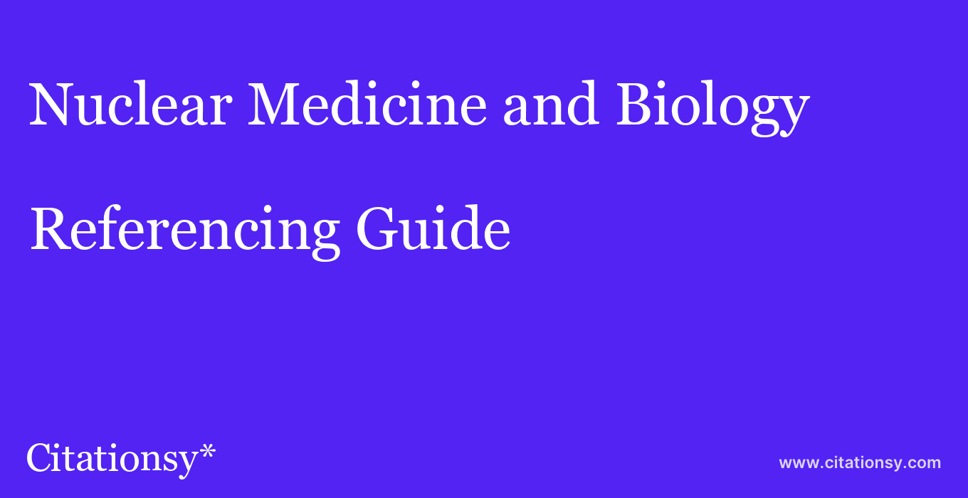 cite Nuclear Medicine and Biology  — Referencing Guide